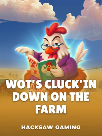 Wot’s Cluck’in Down on the farm