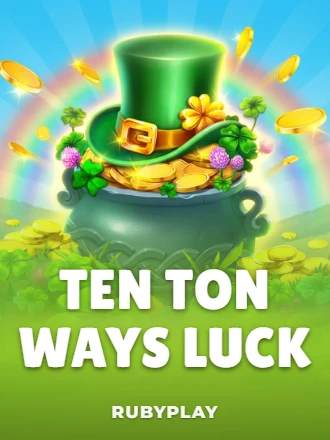 Ten Ton Ways Luck