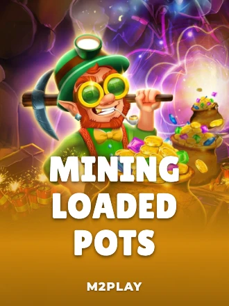 Mining Loaded Pots