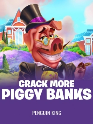 Crack More Piggy Banks